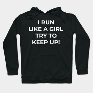 I run like a girl try to keep up Hoodie